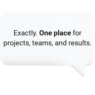 One place for projects, teams, and results