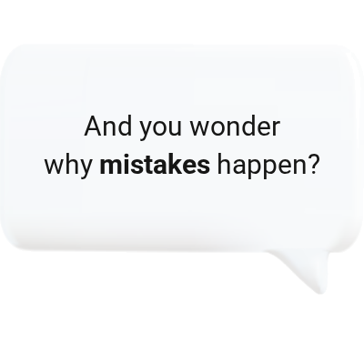 And you wonder why mistakes happen?